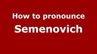 How to pronounce Semenovich