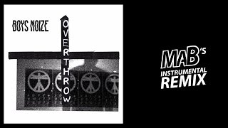 Boys Noize - Overthrow (MaB's Instrumental Remix)