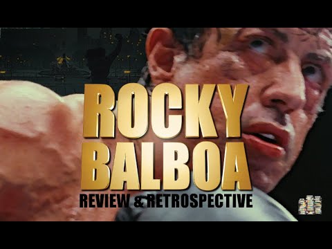 The Story of Rocky Balboa (2006) - Review & Retrospective