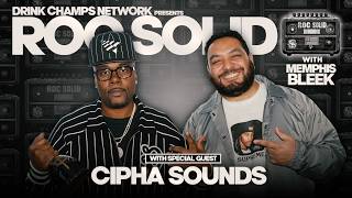 Laughs, Legends &amp; Lessons with Cipha Sounds on ROC Solid | Drink Champs Network