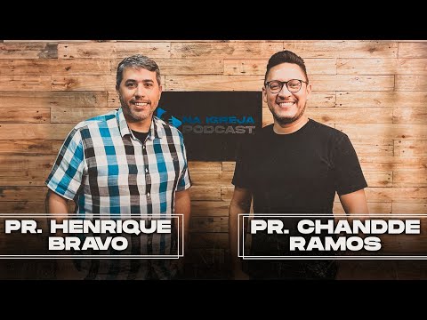 Na Igreja PodCast - Pr. Henrique Bravo e Pr. Chandde Ramos