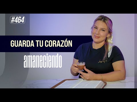 Guarda tu corazón | Aman 464 | 10-20-2023