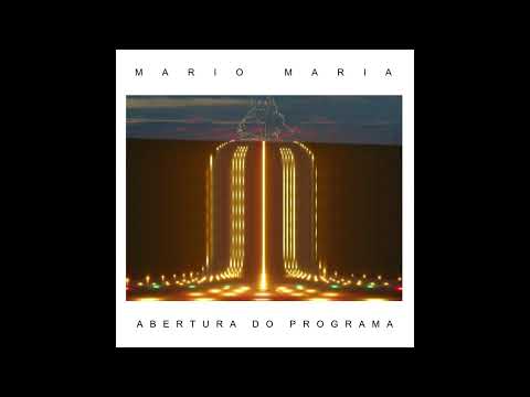 mario maria - Abertura do Programa