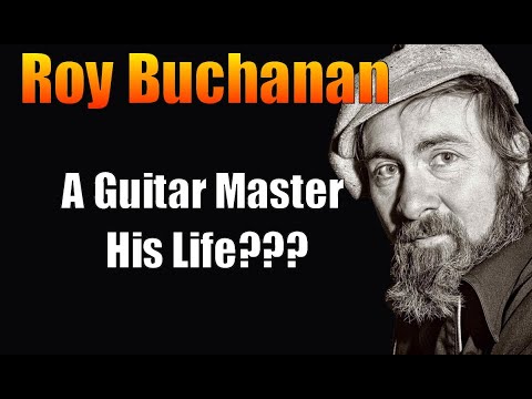Roy Buchanan  *A Master Of Tele and Tone* His Death--Still A Mystery!?