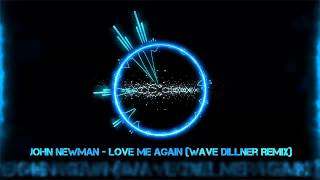 John Newman - Love Me Again (Wave Dillner Remix)