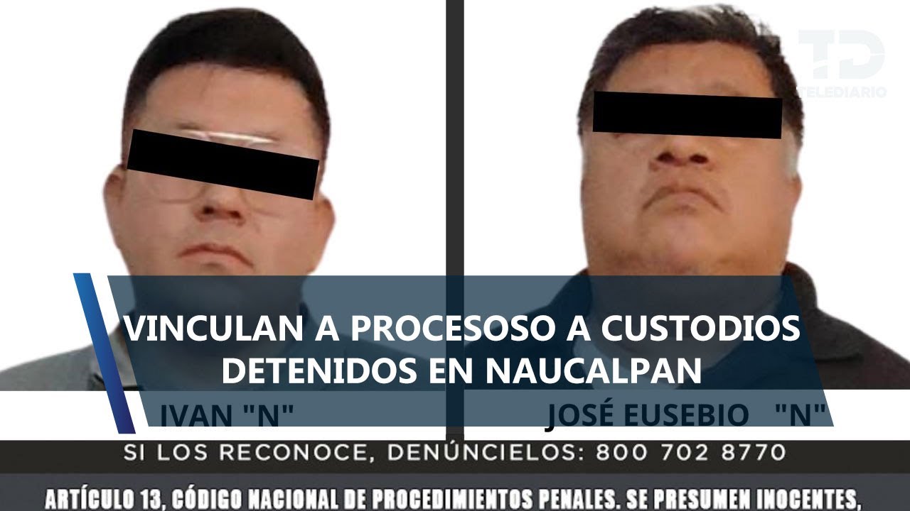 Vinculan a proceso a custodios detenidos en Naucalpan por presunta resistencia y recursos ilícitos