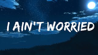 OneRepublic - I Ain't Worried (Lyrics)  | 20 MIN
