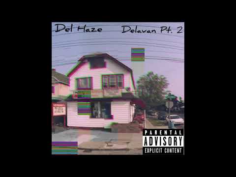 Del Haze - Delavan Pt. 2