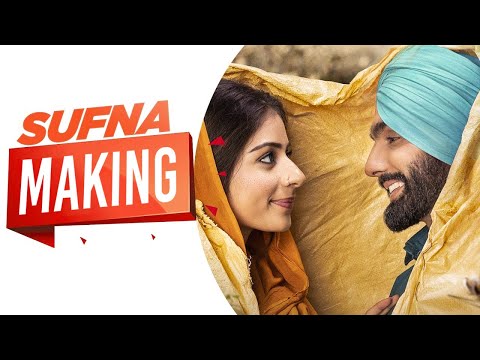Making of The Soul of SUFNA | Ammy Virk | Tania | Jagdeep Sidhu | Jaani | B Praak | Punjabi Movies — Sufna