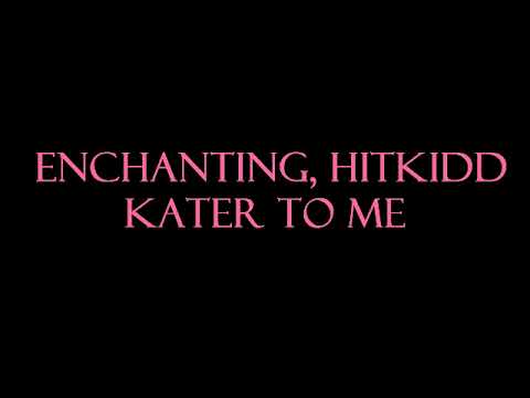 Enchanting, Hitkidd - Kater To Me Instrumental
