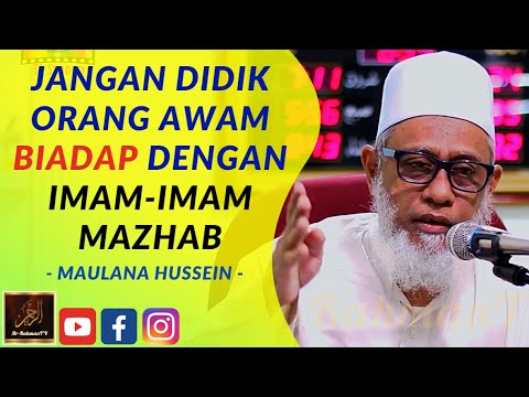 Maulana Hussein Abd Kadir Yusufi - JANGAN DIDIK ORANG AWAM BIADAP DENGAN IMAM-IMAM MAZHAB