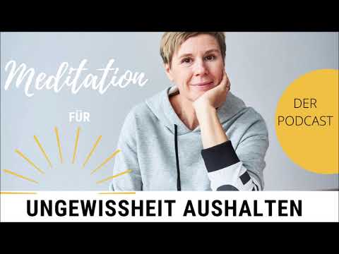 Die Ungewissheit aushalten - geführte Meditation | Podcast #25