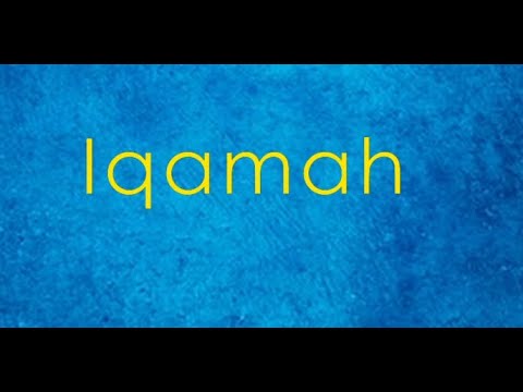 Iqamah - English translation and transliteration (Hafiz Muhammed Sezgin)