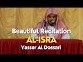 Yasser Al Dossari | Beautiful Recitation | Surah Al-Isra | Old video