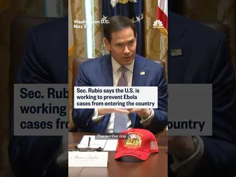 Sec. Rubio says the U.S. is working to prevent Ebola cases from entering the country