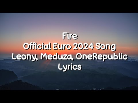 OneRepublic, Meduza,  Leony - Fire - Official Euro 2024 Song | Lyrics