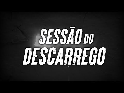 SESSÃO DO DESCARREGO 19H- 22/05/2020