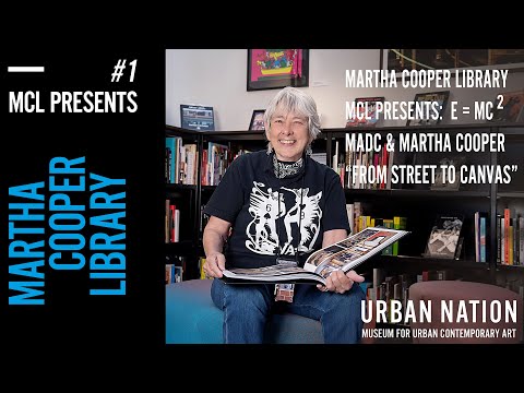 MCL PRESENTS #1: E=MC² MADC AN MARTHA COOPER - "FROM STREET TO CANVAS"