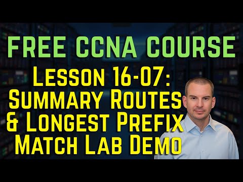 Free CCNA 200-301 Course 16-07: Summary Routes and Longest Prefix Match Lab Demo