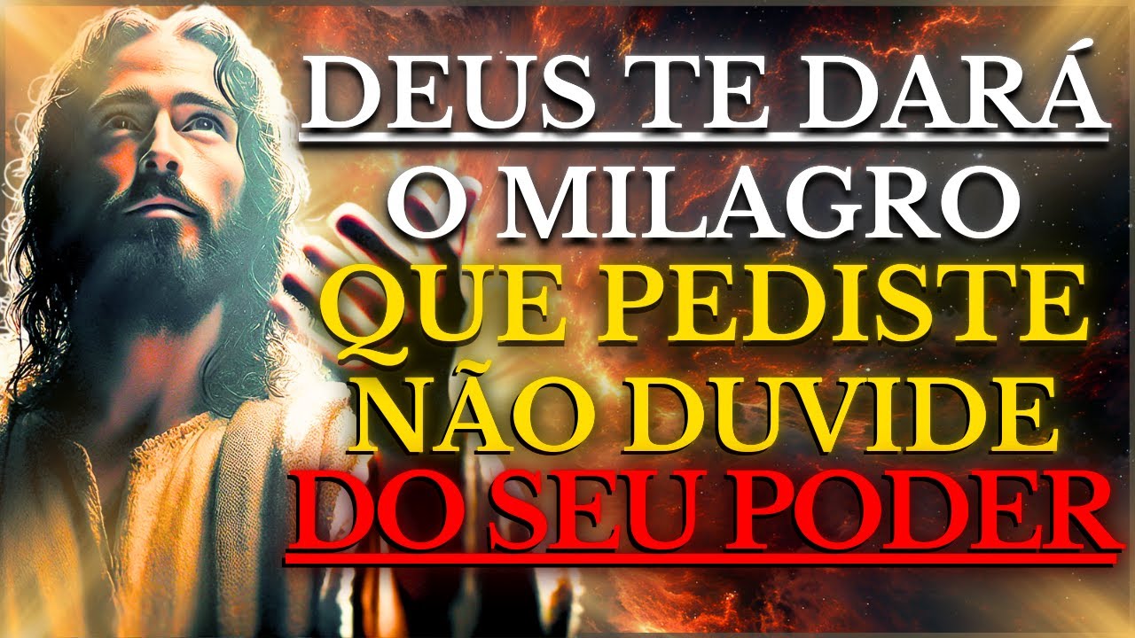 Deus te CONCEDERÁ os MILAGROS que PEDISTE: TENHA FÉ e CONFIE no seu PODER Sua BÊNÇÃO está a CAMINHO