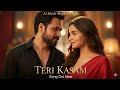 Teri Kasam 4K Full Hindi Song Music Hindisong Bollywood Emraanhashmi Aliabhatt