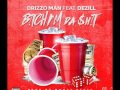 Drizzo Man - Bitch I'm da Shit (Feat. Dezill) [Official Audio]