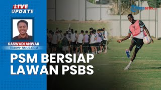 PSM Makassar Menang 3-0, Ogah Terlena di Laga Perdana, Geber Persiapan Lawan PSBS Biak