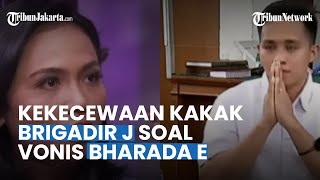 Selama Ini Bungkam, Terungkap Kekecewaan Kakak Brigadir J terhadap Bharada E yang Divonis 1,5 Tahun