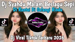 Download lagu DJ SYAHDU MALAM BERLAGU SEPI |DJ DI RANTAI DI GELANGI RINDU BY BHAPON MUSIK ||DJ VIRAL TIK TOK 2026💥 mp3