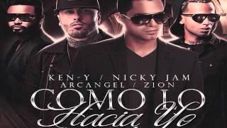 Arcángel Ft. Ken-Y, Nicky Jam Y Zion - Como Lo Hacía Yo (Remix)