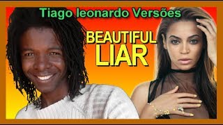 Beyoncé &amp; Shakira - Beautiful Liar (Versão em português) Tiago leonardo Versões