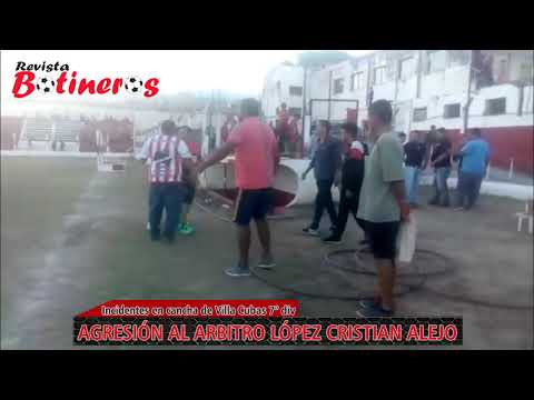 Incidentes en cancha de villa cubas 7ma div,v Agresion al arbitro López Cristian Alejo