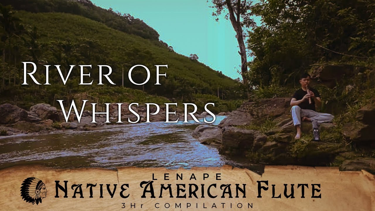 River of Whispers - Native American Flute for Meditation, Peace and Spiritual Tranquility