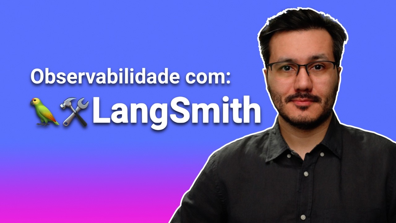 Monitorando aplicações LLM com LangSmith