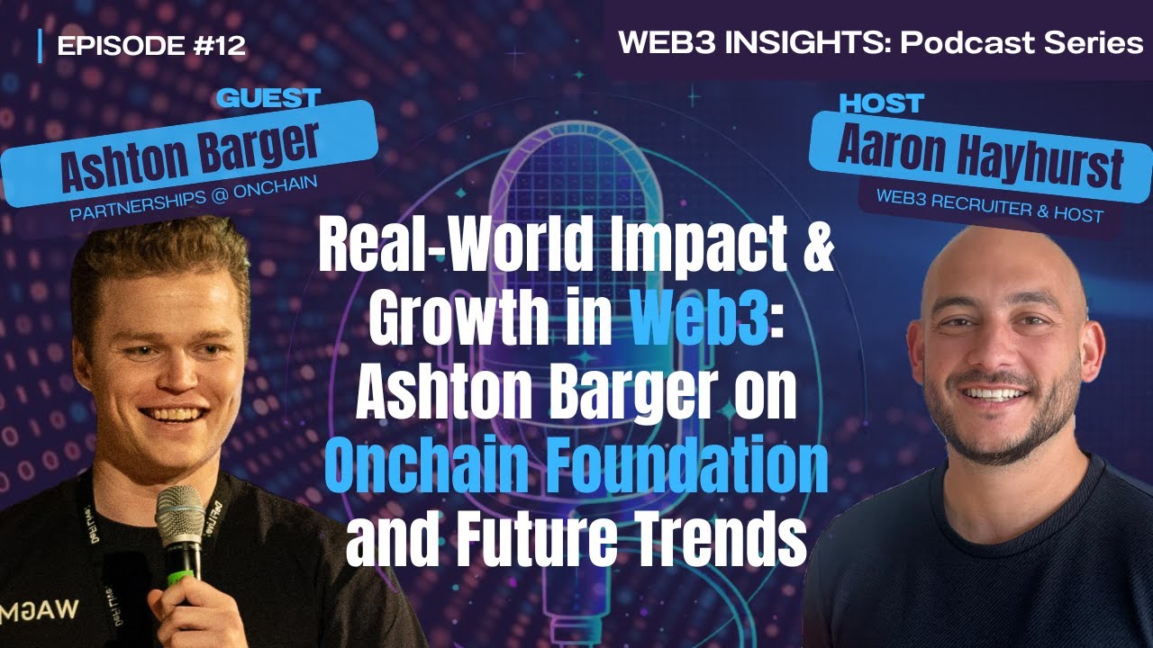Real-World Impact & Growth in Web3: Ashton Barger on Onchain Foundation and Future Trends