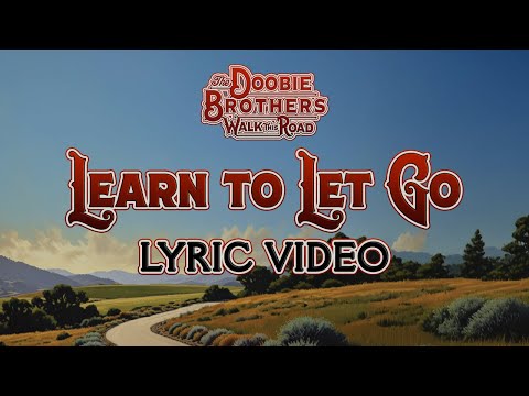 The Doobie Brothers - Learn to Let Go (Lyric Video)