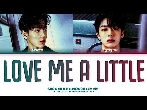 SHOWNU X HYUNGWON Love Me A Little Lyrics (셔누X형원 Love Me A Little 가사) (Color Coded Lyrics)