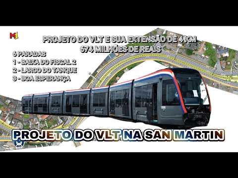 EXPLICANDO O PROJETO DO VLT DA SAN MARTIN COM 6 PARADAS, veja