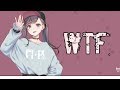 Nightcore WTF Lyrics von Lân Nguyễn Nightcore WTF Lyrics von Lân Nguyễn