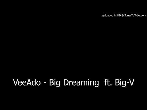 VeeAdo - Big Dreaming  ft. Big-V