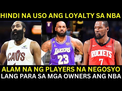 Hindi USO ang LOYALTY sa NBA! NEGOSYO lang ang Players para sa Owners! Players NATUTO na