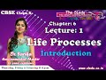 CBSE Class 10 Life Processes Full Chapter Lecture 1 Intro Dr Sarika TheSmartelearning