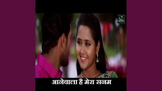 Aanewala Hai Mera Sanaam | DOWNLOAD THIS VIDEO IN MP3, M4A, WEBM, MP4, 3GP ETC