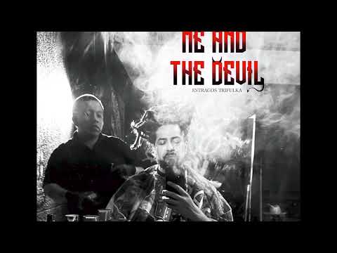 Estragos Is Dead - ME AND THE DEVIL Ft Lolo Samo