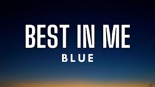Blue - Best In Me (Lyrics)