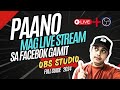 Paano Mag Live Stream Sa Facebook Gamit Ang OBS NEW UPDATE Full Guide Obsstudiotutorial