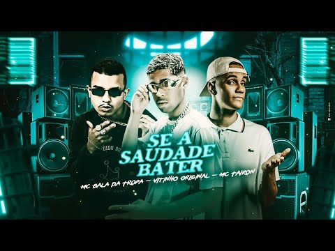 MC BALA DA TROPA, VITINHO ORIGINAL E MC TAIRON - SE A SAUDADE BATER - REMIX BREGA FUNK