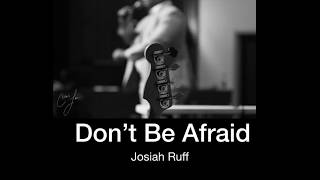 Don't Be Afraid Courage | Josiah Ruff | Psalms 33 18,19