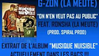 G-ZON (LA MEUTE) Feat. RONSHA - On n'en veut pas au public (Prod. SPIRAL PROD)