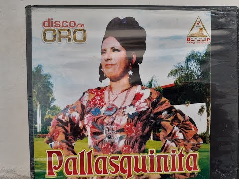 LA PALLASQUINITA - EXITOS DE ORO - 6 HUAYNOS